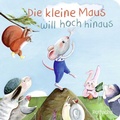 Cover: Die kleine Maus will hoch hinaus - rotfuchs