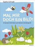 Cover: Mal mir doch ein Bild! In kurzen Schritten zum kleinen Zeichenprofi - rotfuchs