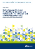 Cover: Nachteilsausgleich in der Berufsbildung: Schl&uuml;ssel und Stellschraube f&uuml;r Inklusion und Fachkr&auml;ftequalifizierung - Verlag Barbara Budrich