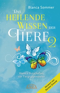 Abbildung von: DAS HEILENDE WISSEN DER TIERE Band 2: Weitere Botschaften von Tiergruppenseelen - AMRA Verlag