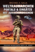 Cover: WELTRAUMARCHEN, PORTALE & EINS&Auml;TZE MIT AUSSERIRDISCHEN: Tatsachenberichte von Insider-Missionen der U.S. Army - AMRA Verlag