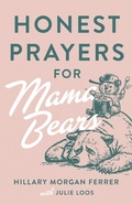 Cover: Honest Prayers for Mama Bears - Harvest House Publishers