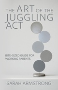Cover: The Art of the Juggling Act - Life Journey Experiences, LLC