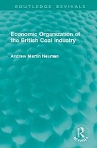 Abbildung von: Economic Organization of the British Coal Industry - Routledge