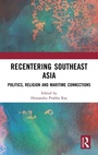 Cover: Recentering Southeast Asia - Routledge India
