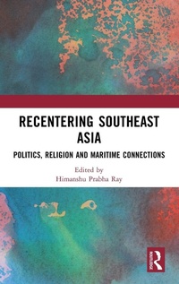 Enlarge image Cover: Recentering Southeast Asia - Routledge India