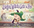 Cover: Evelyn Witch Gets a Pet - St Martin's Press