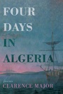 Cover: Four Days in Algeria - Red Hen Press
