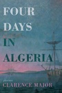 Cover: Four Days in Algeria - Red Hen Press