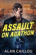 Cover: Assault on Agathon - A Cabot Cain Thriller (Book 5) - Caliber Books