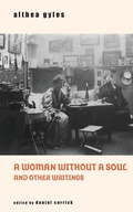 Cover: A Woman Without a Soul and Other Writings - Snuggly Books