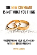 Cover: The New Covenant Is Not What You Think - Xulon Press