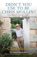 Cover: Didn't You Use To Be Chris Mullin - Biteback Publishing