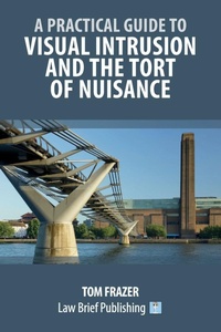 Abbildung von: A Practical Guide to Visual Intrusion and the Tort of Nuisance - Law Brief Publishing