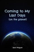 Cover: Coming to My Last Days (on the planet) - Earthen Vessel Media, LLC