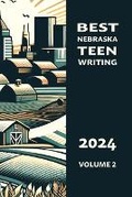 Cover: Best Nebraska Teen Writing 2024, Volume 2 - Hastings College Press