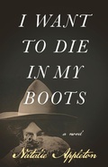 Cover: I Want to Die in My Boots - Brindle and Glass Publishing, Ltd