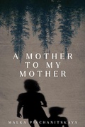 Cover: A Mother to My Mother - Holocaust Survivor Memoirs Program