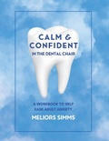 Cover: Calm & Confident in the Dental Chair - Holistic Tooth Fairy Ltd
