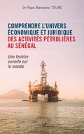 Cover: Comprendre l'univers economique et juridique des activites petrolieres au Senegal - Harmattan Senegal