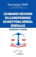 Cover: Les grandes decisions  de la jurisprudence de droit penal general senegalais - Harmattan Senegal