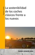 Cover: La sostenibilidad de los coches clasicos frente a los nuevos - Bremen University Press