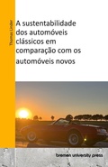 Cover: A sustentabilidade dos automoveis classicos em comparacao com os automoveis novos - Bremen University Press