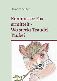 Abbildung von: Kommisar Fox ermittelt. Wo steckt Traudel Taube? - BoD - Books on Demand