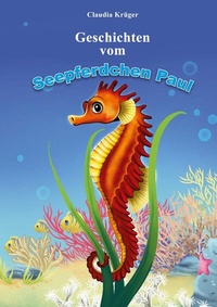 Abbildung von: Geschichten vom Seepferdchen Paul - BoD - Books on Demand
