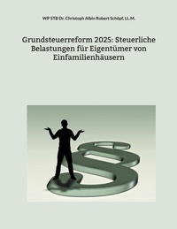 Abbildung von: Grundsteuerreform 2025: Steuerliche Belastungen für Eigentümer von Einfamilienhäusern - BoD - Books on Demand