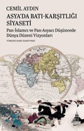 Cover: Asyada Bati-Karsitligi Siyaseti;Pan-Islamci ve Pan-Asyaci D&uuml;s&uuml;ncede D&uuml;nya D&uuml;zeni Vizyonlari - Beyoglu Kitabevi