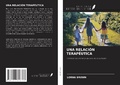 Cover: UNA RELACI&Oacute;N TERAP&Eacute;UTICA - Ediciones Nuestro Conocimiento