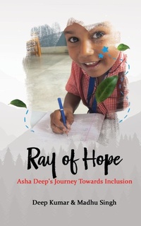 Enlarge image Cover: Ray of Hope Asha Deeps Journey Towards Inclusion - Blue Rose Publishers
