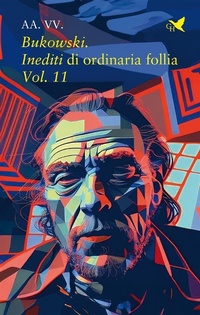 Abbildung von: Bukowski. Inediti di ordinaria follia - Vol. 11 - Giovane Holden Edizioni