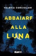 Cover: Abbaiare alla luna - Indomitus Publishing