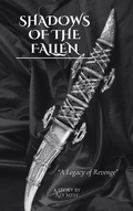 Cover: Shadows of the Fallen: A Legacy of Revenge (The Shadows Trilogy, #1) - Azy Myst