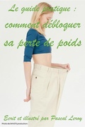Cover: Le guide pratique : comment d&eacute;bloquer sa perte de poids - Pascal Leroy