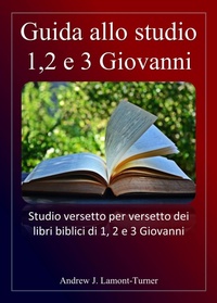 Abbildung von: Guida allo studio: 1,2 e 3 Giovanni (Serie di studi biblici sulle parole antiche) - Andrew J. Lamont-Turner