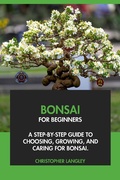 Cover: Bonsai for Beginners: A Step-By-Step Guide to Choosing, Growing & Caring for Bonsai - Interactive Media Licensing