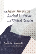 Cover: An Asian American Ancient Historian and Biblical Scholar - Wipf and Stock Publishers