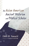 Cover: An Asian American Ancient Historian and Biblical Scholar - Resource Publications (CA)