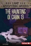 Cover: The Haunting of Cabin 13 - Lerner Publishing Group
