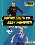 Cover: Sophia Smith vs. Abby Wambach - Lerner Publishing Group