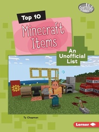 Enlarge image Cover: Top 10 Minecraft Items - Lerner Publishing Group