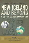 Cover: Icelanders Arrive and Strive - A Manitoba Story - FriesenPress