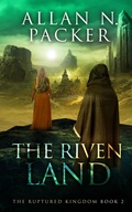 Cover: The Riven Land (The Ruptured Kingdom, #2) - Luminant Publications