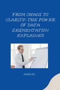 Cover: From Chaos to Clarity: The Power of Data Segmentation Explained - tredition