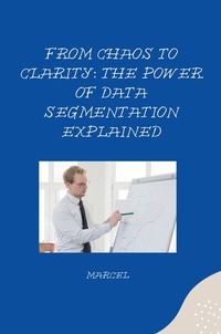 Abbildung von: From Chaos to Clarity: The Power of Data Segmentation Explained - tredition