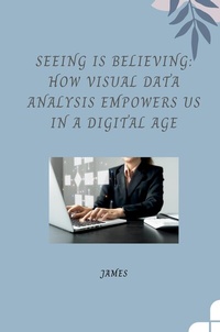 Abbildung von: Seeing is Believing: How Visual Data Analysis Empowers Us in a Digital Age - tredition