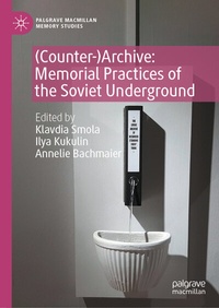 Abbildung von: (Counter-)Archive: Memorial Practices of the Soviet Underground - Palgrave Macmillan